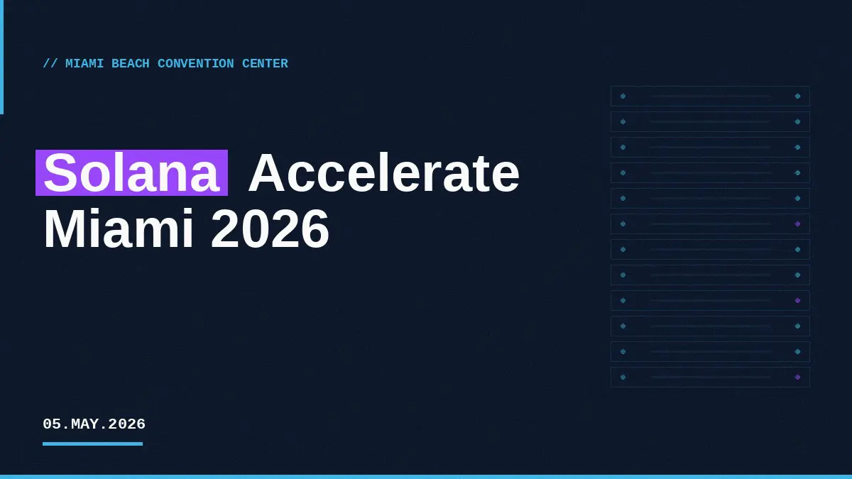 Solana Accelerate Miami 2026: A Wrap on the Metal